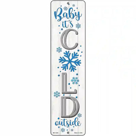 Baby Its Cold White Novelty Metal Street Sign 12" x 3" (MK)