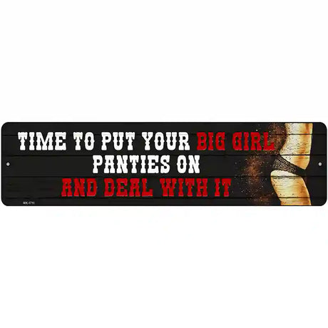 Big Girl Panties And Deal Novelty Metal Street Sign 12" x 3" (MK)