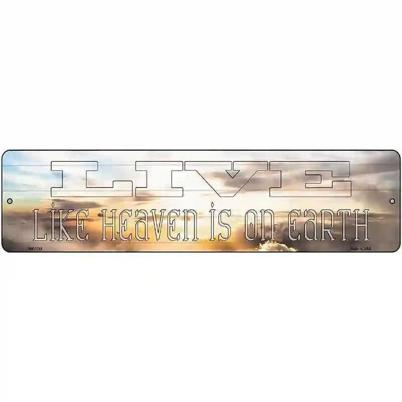 Live Heaven is on Earth Novelty Metal Street Sign 12" x 3" (MK)