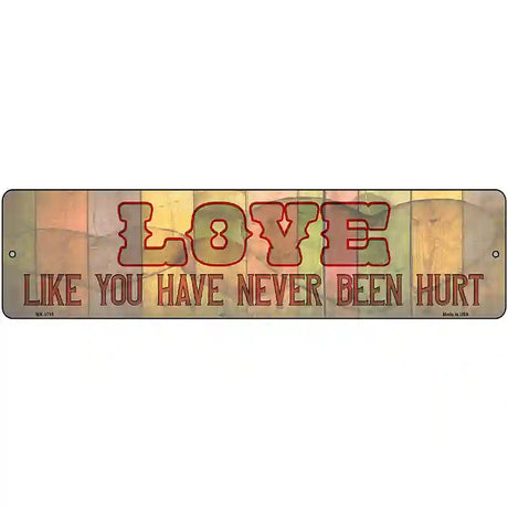 Love Never Been Hurt Novelty Metal Street Sign 12" x 3" (MK)