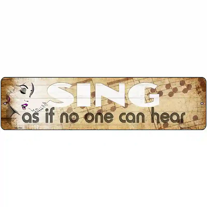 Sing No One Can Hear Novelty Metal Street Sign 12" x 3" (MK)