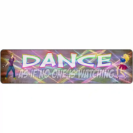 Dance No One is Watching Novelty Metal Street Sign 12" x 3" (MK)