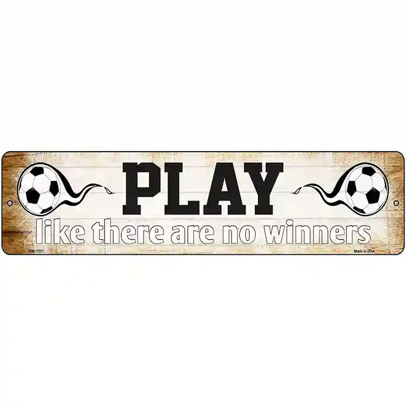 Play No Winners Soccer Novelty Metal Street Sign 12" x 3" (MK)