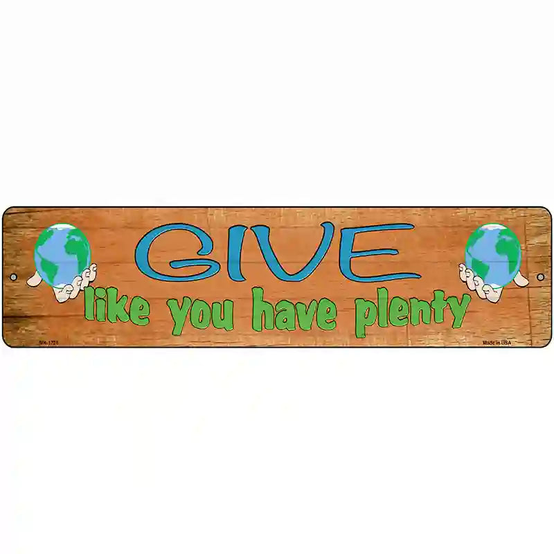 Give Have Plenty Novelty Metal Street Sign 12" x 3" (MK)