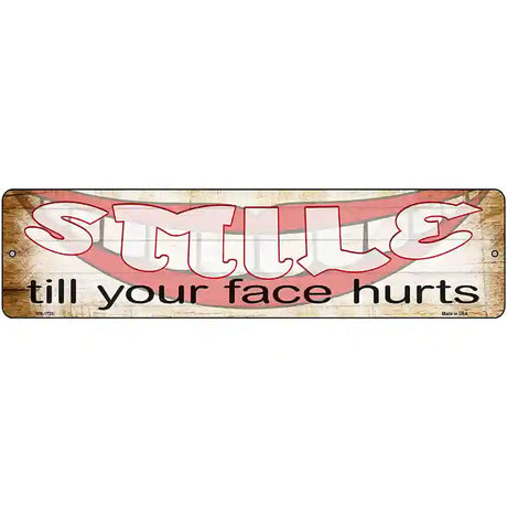 Smile Face Hurts Novelty Metal Street Sign 12" x 3" (MK)