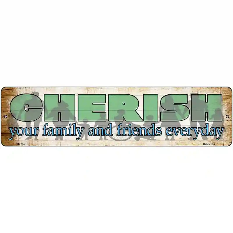 Cherish Family and Friends Novelty Metal Street Sign 12" x 3" (MK)