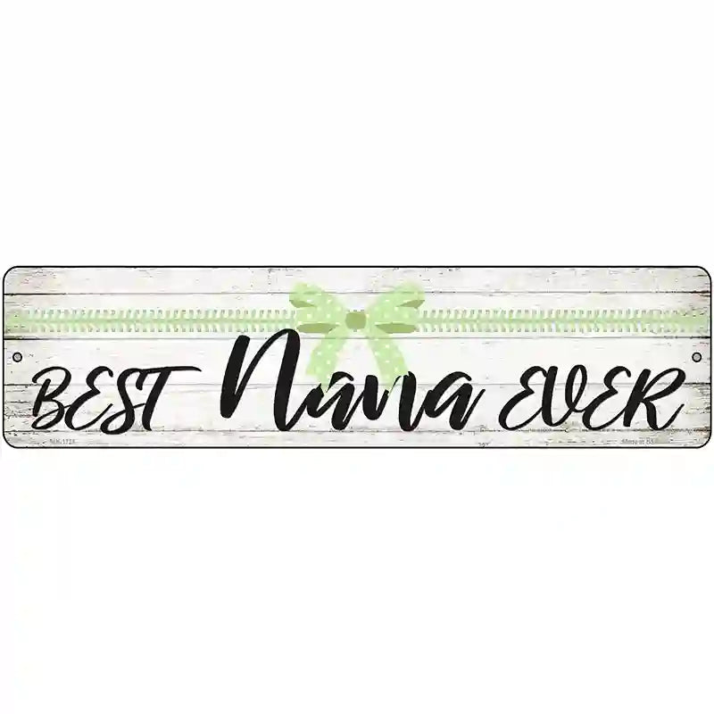 Best Nana Ever Novelty Metal Street Sign 12" x 3" (MK)