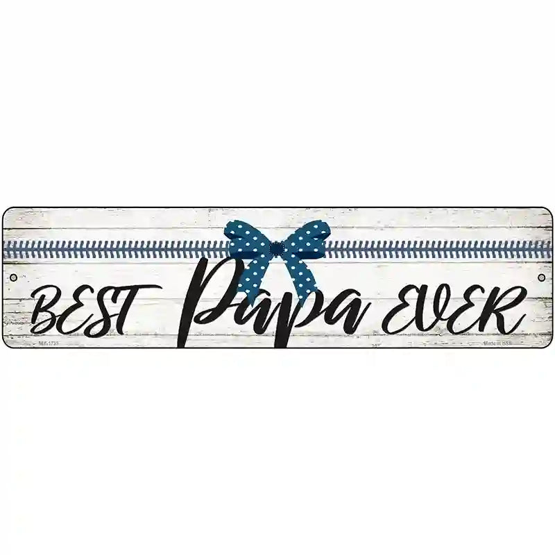 Best Papa Ever Novelty Metal Street Sign 12" x 3" (MK)