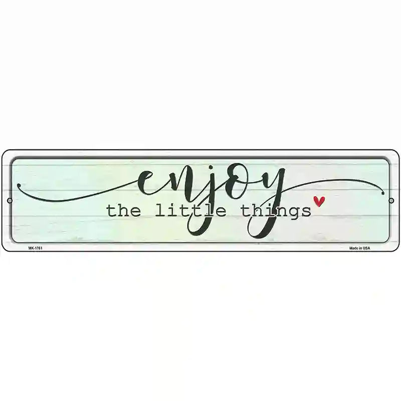 Enjoy Little Things Novelty Metal Street Sign 12" x 3" (MK)