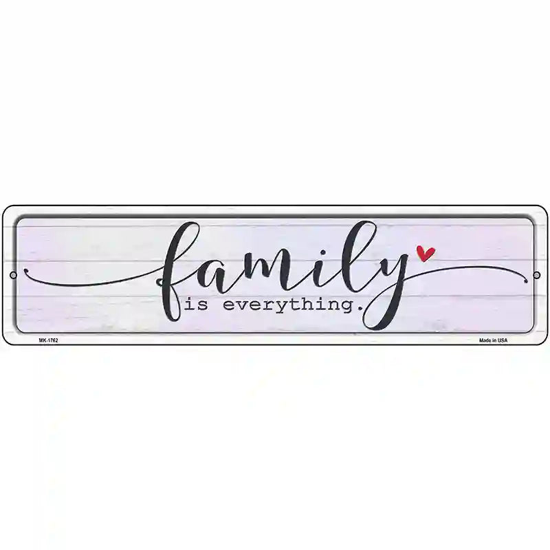 Family Everything Novelty Metal Street Sign 12" x 3" (MK)