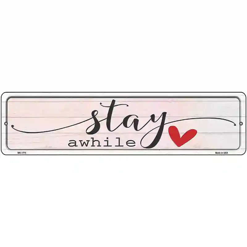 Stay Awhile Novelty Metal Street Sign 12" x 3" (MK)