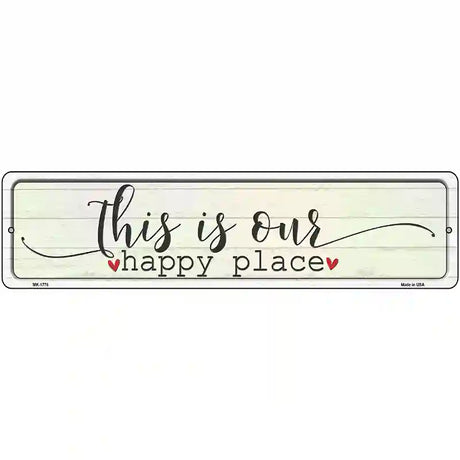 This Is Our Happy Place Novelty Metal Street Sign 12" x 3" (MK)