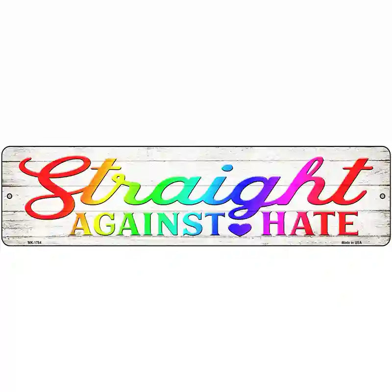 Stright Against Hate Novelty Metal Street Sign 12" x 3" (MK)