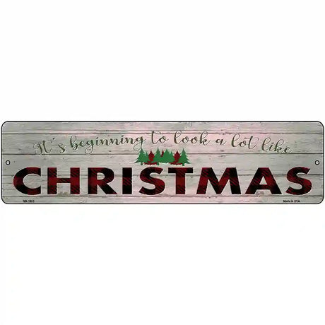 Look A Lot Like Christmas Novelty Metal Street Sign 12" x 3" (MK)