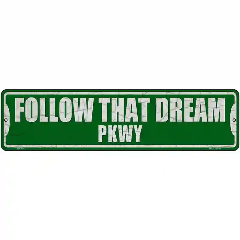 Follow That Dream Pkwy Novelty Metal Street Sign 12" x 3" (MK)