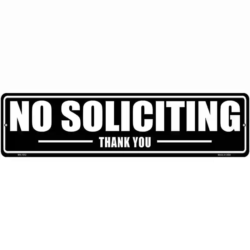 No Soliciting Thank You Novelty Metal Street Sign 12" x 3" (MK)