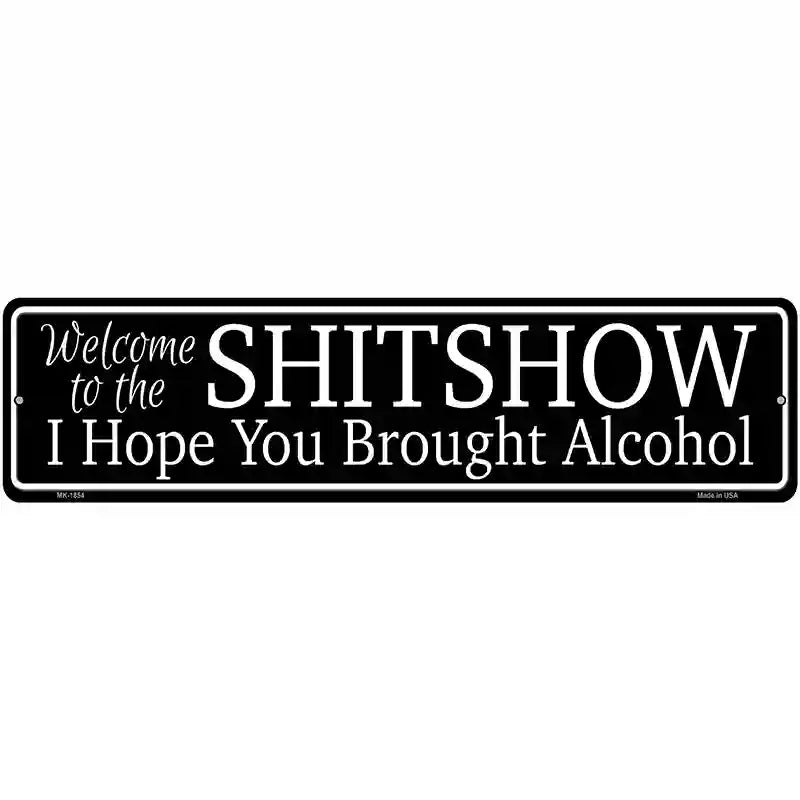 Welcome to the Shitshow Novelty Metal Street Sign 12" x 3" (MK)