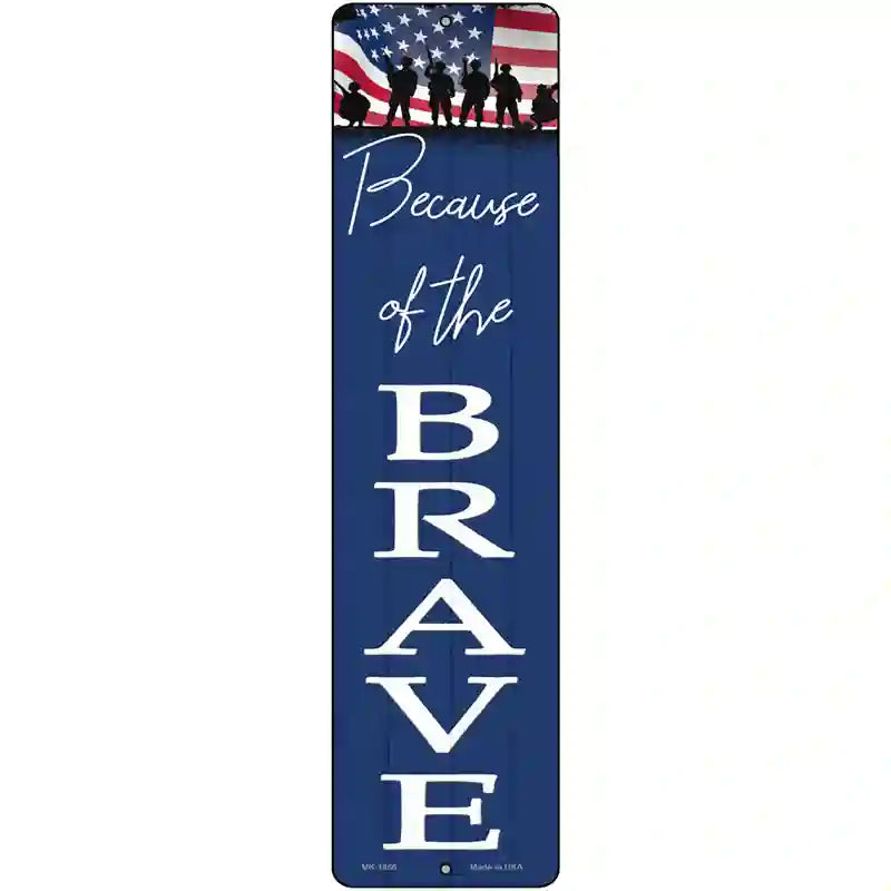 Because of the Brave Novelty Metal Street Sign 12" x 3" (MK)