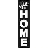 So Good to be Home Novelty Metal Street Sign 12" x 3" (MK)