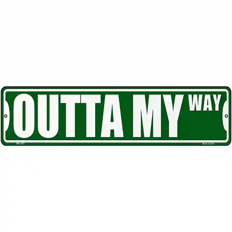 Outta My Way Novelty Metal Street Sign 12" x 3" (MK)