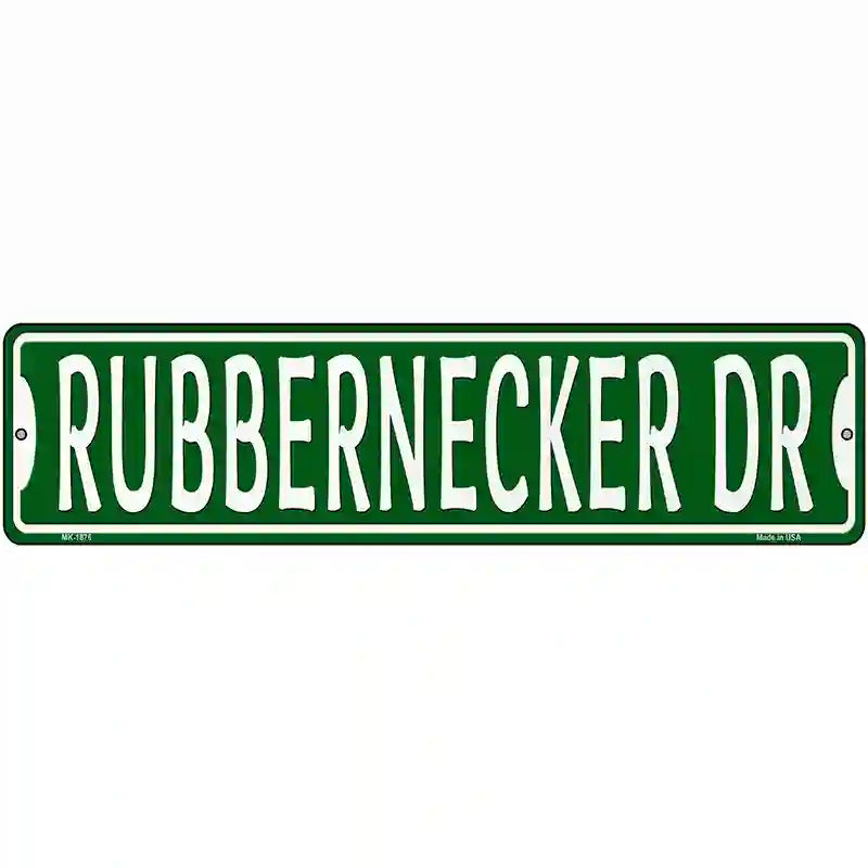 Rubbernecker Dr Novelty Metal Street Sign 12" x 3" (MK)