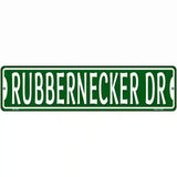 Rubbernecker Dr Novelty Metal Street Sign 12" x 3" (MK)