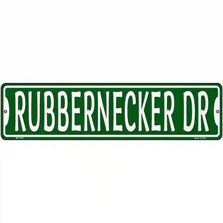 Rubbernecker Dr Novelty Metal Street Sign 12" x 3" (MK)