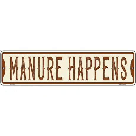 Manure Happens Novelty Metal Street Sign 12" x 3" (MK)