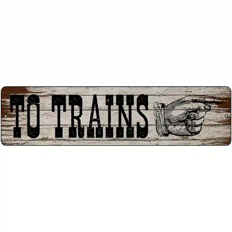 To Trains Right Novelty Metal Street Sign 12" x 3" (MK)