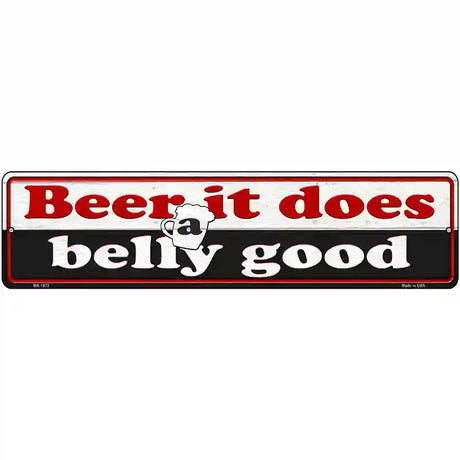 Beer Does Belly Good Novelty Metal Street Sign 12" x 3" (MK)