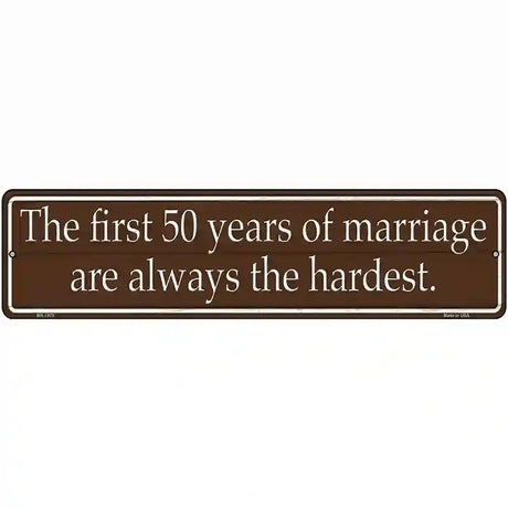 First 50 Years Of Marriage Novelty Metal Street Sign 12" x 3" (MK)