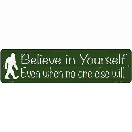 Believe Even When No One Else Will Novelty Metal Street Sign 12" x 3" (MK)