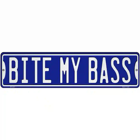 Bite My Bass Novelty Metal Street Sign K-2037 12" x 3" (MK)