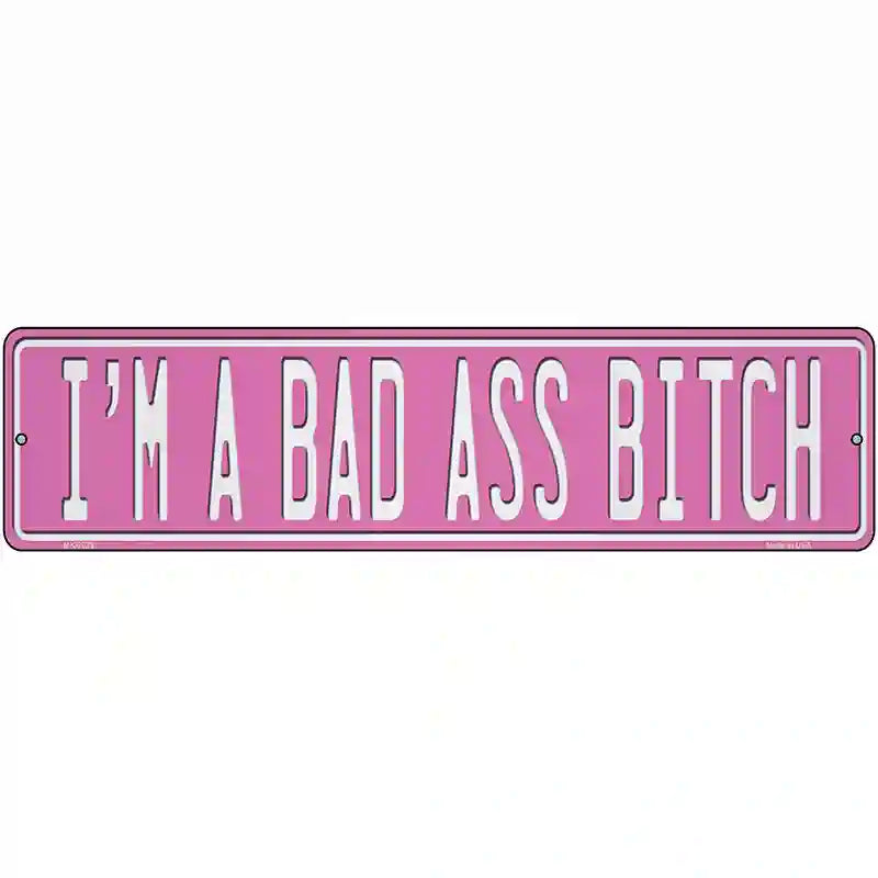 Bad Ass Bitch Novelty Metal Street Sign K-2039 12" x 3" (MK)