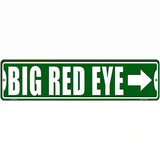 Big Red Eye Novelty Metal Street Sign 12" x 3" (MK)