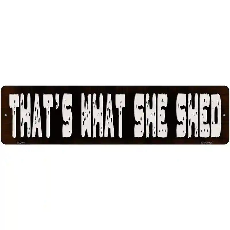 Thats What She Shed Novelty Metal Street Sign 12" x 3" (MK)