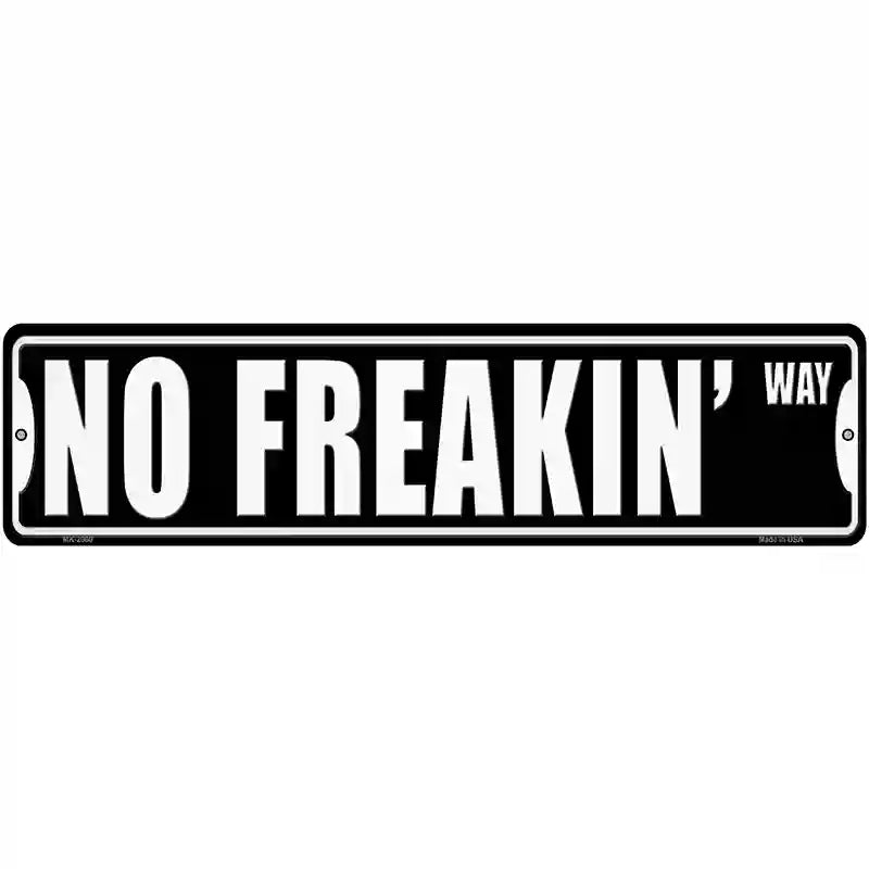 No Freakin Way Novelty Metal Street Sign 12" x 3" (MK)