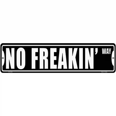 No Freakin Way Novelty Metal Street Sign 12" x 3" (MK)