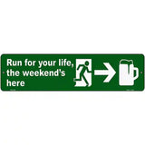 The Weekends Here Novelty Metal Street Sign 12" x 3" (MK)