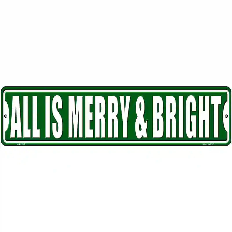 All Is Merry And Bright Novelty Metal Street Sign 12" x 3" (MK)