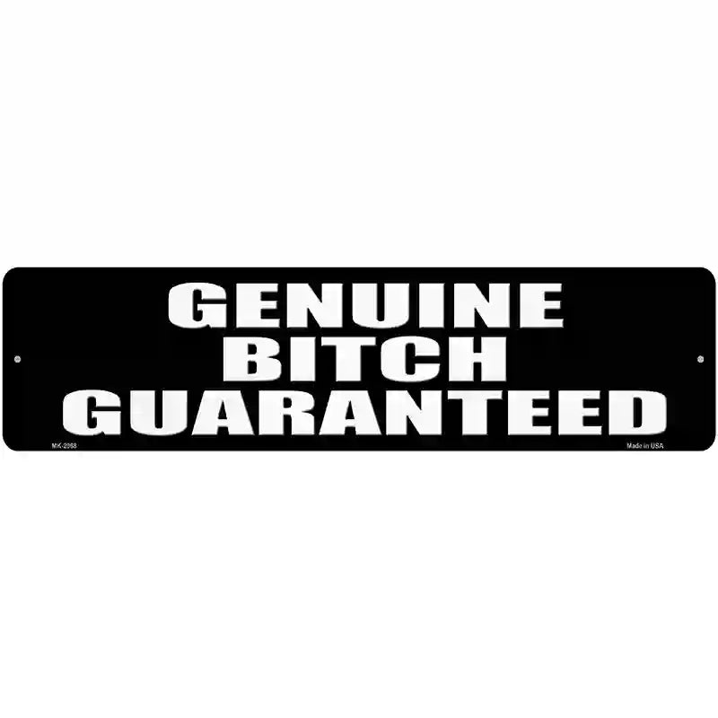 Genuine Bitch Guaranteed Novelty Metal Street Sign 12" x 3" (MK)