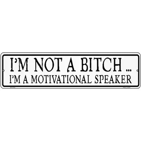 Not A Bitch Motivational Speaker Novelty Metal Street Sign 12" x 3" (MK)