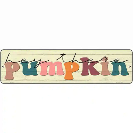 Hey There Pumpkin Novelty Metal Street Sign 12" x 3" (MK)