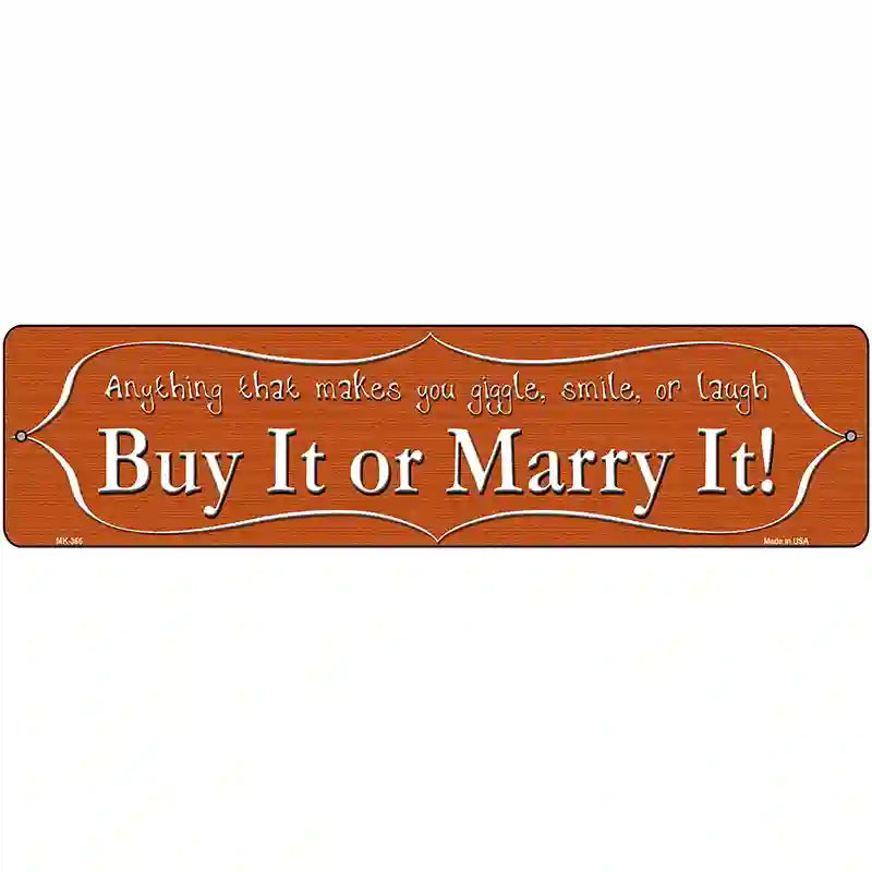 Buy It or Marry It Metal Novelty Street Sign 12" x 3" (MK)