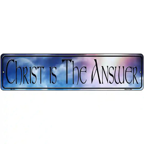 Christ Is The Answer Novelty Metal Street Sign 12" x 3" (MK)