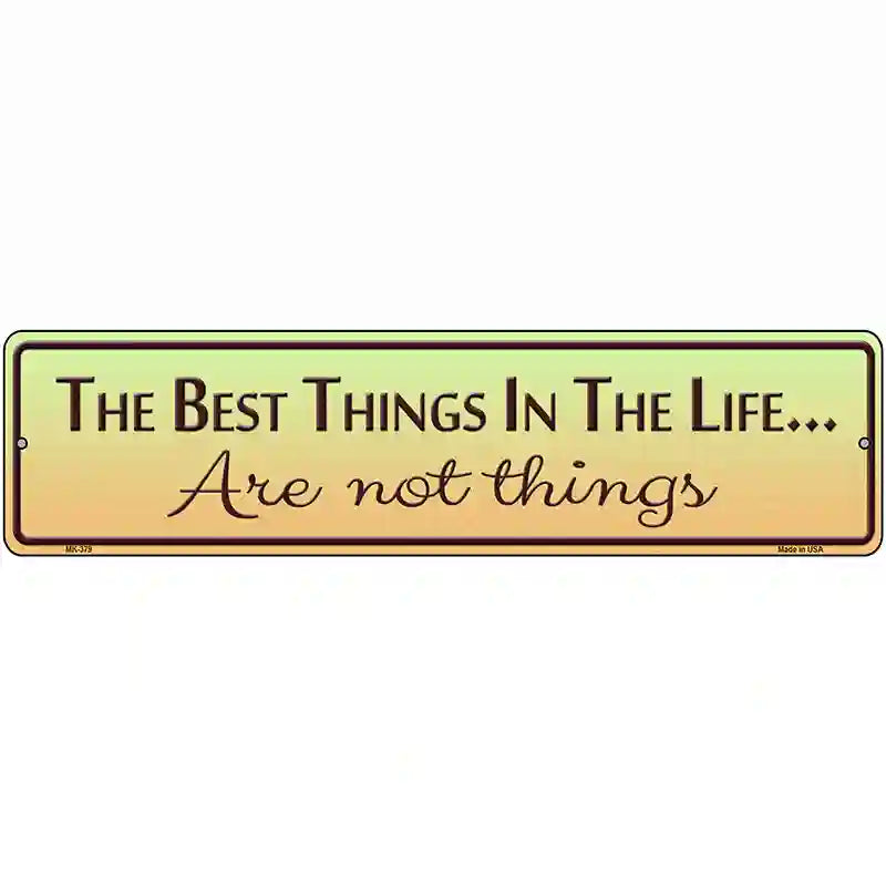 Best Things In Life Metal Novelty Street Sign 12" x 3" (MK)