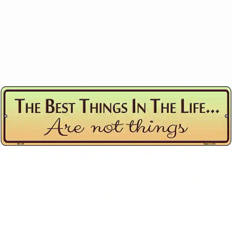 Best Things In Life Metal Novelty Street Sign 12" x 3" (MK)