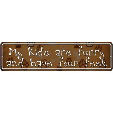 My Kids Are Furry Metal Novelty Street Sign 12" x 3" (MK)