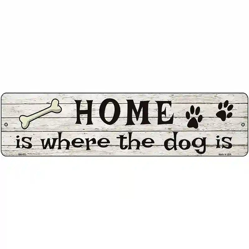 Home Where The Dog Is Metal Novelty Street Sign 12" x 3" (MK)