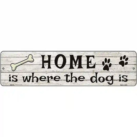 Home Where The Dog Is Metal Novelty Street Sign 12" x 3" (MK)